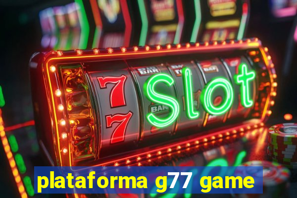 plataforma g77 game